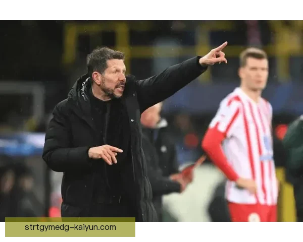 西蒙尼防守反击体系逐渐完善，球队表现稳健值得关注